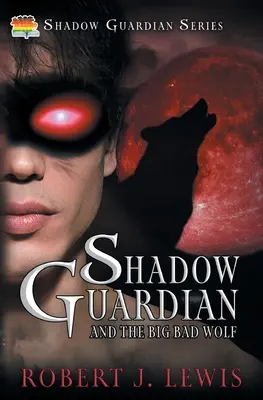 Le gardien de l'ombre et le grand méchant loup - Shadow Guardian and the Big Bad Wolf