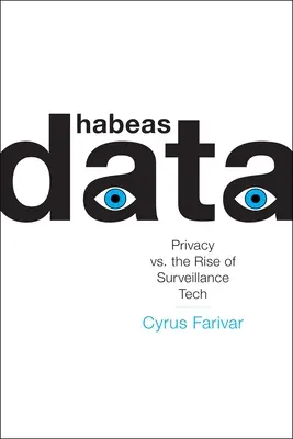 Habeas Data : La vie privée face à la montée des technologies de surveillance - Habeas Data: Privacy vs. the Rise of Surveillance Tech
