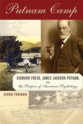 Le camp Putnam - Sigmund Freud, James Jackson Putnam et le but de la psychologie américaine - Putnam Camp - Sigmund Freud, James Jackson Putnam and the Purpose of American Psychology