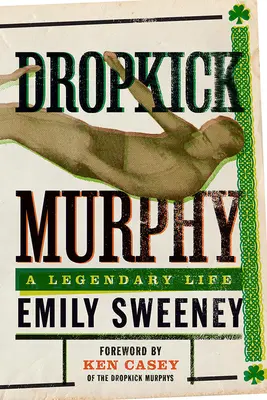 Dropkick Murphy : Une vie légendaire - Dropkick Murphy: A Legendary Life