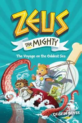 Zeus le puissant : Le voyage sur la mer la plus étrange (Livre 5) - Zeus the Mighty: The Voyage on the Oddest Sea (Book 5)