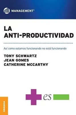 L'anti-productivité : Asi como estamos funcionando no est funcionando - La Anti-Productividad: Asi como estamos funcionando no est funcionando