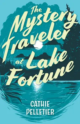 Le voyageur mystérieux du lac Fortune - The Mystery Traveler at Lake Fortune