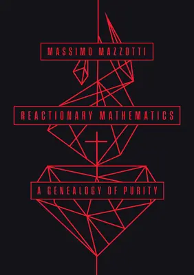 Les mathématiques réactionnaires : Une généalogie de la pureté - Reactionary Mathematics: A Genealogy of Purity