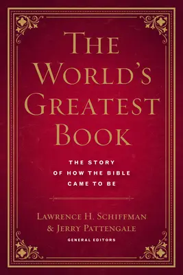 Le plus grand livre du monde : L'histoire de l'avènement de la Bible - The World's Greatest Book: The Story of How the Bible Came to Be