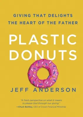 Donuts en plastique : Un don qui réjouit le cœur du Père - Plastic Donuts: Giving That Delights the Heart of the Father