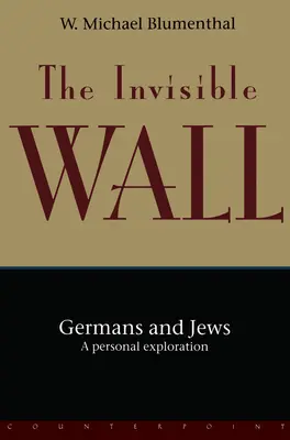 Le mur invisible : Allemands et Juifs : Une exploration personnelle - The Invisible Wall: Germans and Jews: A Personal Exploration