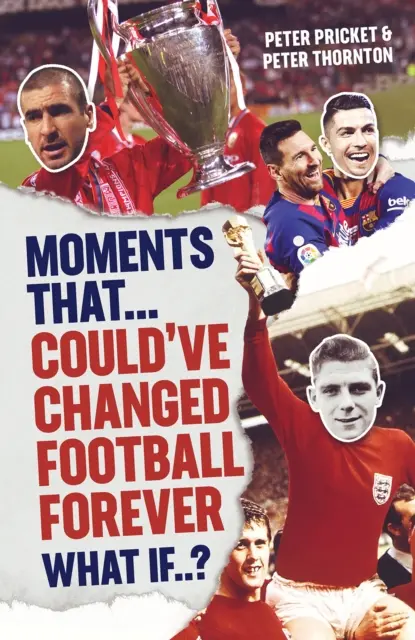Les moments qui auraient pu changer le football pour toujours - Moments That Could Have Changed Football Forever