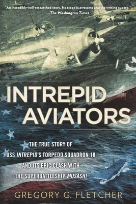 Aviateurs intrépides : Les aviateurs américains qui ont coulé le plus grand cuirassé du Japon - Intrepid Aviators: The American Flyers Who Sank Japan's Greatest Battleship