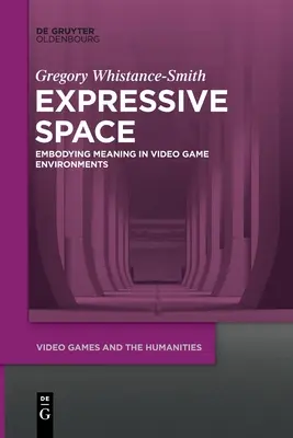 Espace expressif : Incarner le sens dans les environnements de jeux vidéo - Expressive Space: Embodying Meaning in Video Game Environments