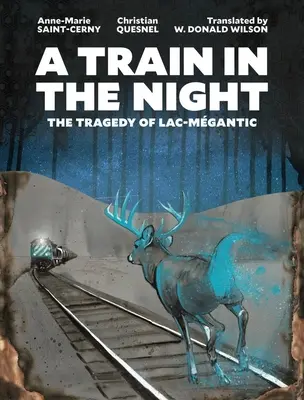 Un train dans la nuit : La tragédie de Lac-Mgantic - A Train in the Night: The Tragedy of Lac-Mgantic