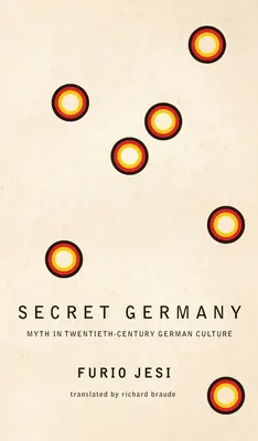 L'Allemagne secrète : Le mythe dans la culture allemande du XXe siècle - Secret Germany: Myth in Twentieth-Century German Culture