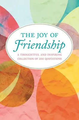 La joie de l'amitié : Une collection réfléchie et inspirante de 200 citations - The Joy of Friendship: A Thoughtful and Inspiring Collection of 200 Quotations