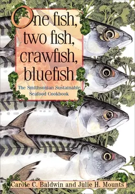 Un poisson, deux poissons, écrevisses, poissons bleus : Le livre de cuisine des fruits de mer durables du Smithsonian - One Fish, Two Fish, Crawfish, Bluefish: The Smithsonian Sustainable Seafood Cookbook