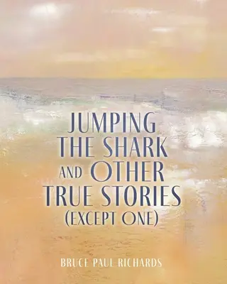 Sauter le requin et autres histoires vraies (sauf une) - Jumping The Shark And Other True Stories (Except One)