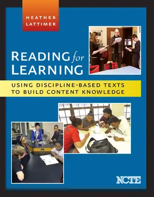 Lire pour apprendre : L'utilisation de textes disciplinaires pour développer la connaissance des contenus - Reading for Learning: Using Discipline-Based Texts to Build Content Knowledge