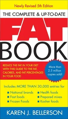 Le livre complet et actualisé sur les graisses : Réduisez les graisses dans votre alimentation grâce à ce guide des graisses, des calories et des pourcentages de graisses dans vos aliments, cinquième édition révisée. - The Complete Up-To-Date Fat Book: Reduce the Fat in Your Diet with This Guide to the Fat, Calories, and Fat Percentages in Your Food, Revised Fifth Ed