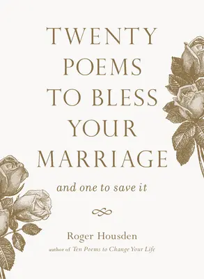 Vingt poèmes pour bénir votre mariage : Et un pour le sauver - Twenty Poems to Bless Your Marriage: And One to Save It