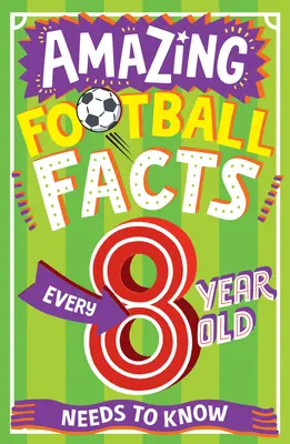 Des faits étonnants sur le football que tous les enfants de 8 ans doivent connaître - Amazing Football Facts Every 8 Year Old Needs to Know