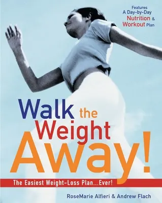 Le plan d'amaigrissement le plus facile qui soit ! - Walk the Weight Away!: The Easiest Weight-Loss Plan Ever!