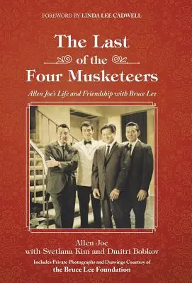 Le dernier des quatre mousquetaires : La vie et l'amitié d'Allen Joe avec Bruce Lee - The Last of the Four Musketeers: Allen Joe's Life and Friendship With Bruce Lee