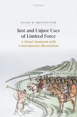 Usages justes et injustes de la force limitée : Un argument moral avec des illustrations contemporaines - Just and Unjust Uses of Limited Force: A Moral Argument with Contemporary Illustrations