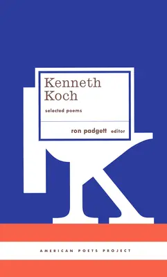 Kenneth Koch : Poèmes choisis : (American Poets Project #24) - Kenneth Koch: Selected Poems: (American Poets Project #24)