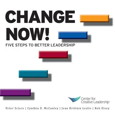 Changez maintenant ! Cinq étapes pour un meilleur leadership - Change Now! Five Steps to Better Leadership