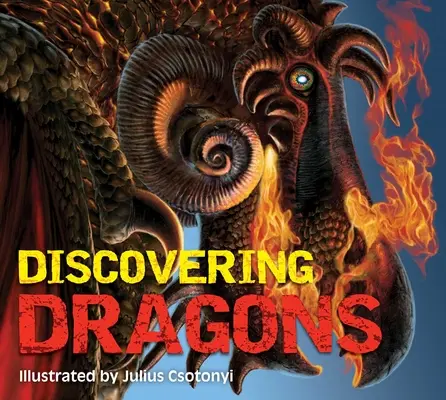 À la découverte des dragons : Le guide ultime des créatures de légende - Discovering Dragons: The Ultimate Guide to the Creatures of Legend