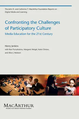 Relever les défis de la culture participative - L'éducation aux médias pour le XXIe siècle - Confronting the Challenges of Participatory Culture - Media Education for the 21st Century