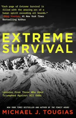 Survie extrême : Leçons de ceux qui ont triomphé contre toute attente (Histoires de survie, Histoires vraies) - Extreme Survival: Lessons from Those Who Have Triumphed Against All Odds (Survival Stories, True Stories)