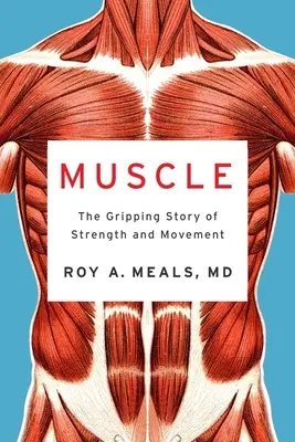 Muscle : L'histoire captivante de la force et du mouvement - Muscle: The Gripping Story of Strength and Movement