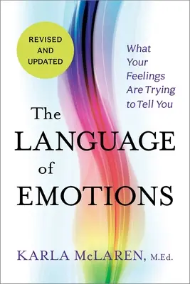 Le langage des émotions : Ce que vos sentiments essaient de vous dire - The Language of Emotions: What Your Feelings Are Trying to Tell You