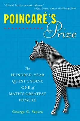 Le prix Poincaré : La quête de cent ans pour résoudre l'une des plus grandes énigmes mathématiques - Poincare's Prize: The Hundred-Year Quest to Solve One of Math's Greatest Puzzles