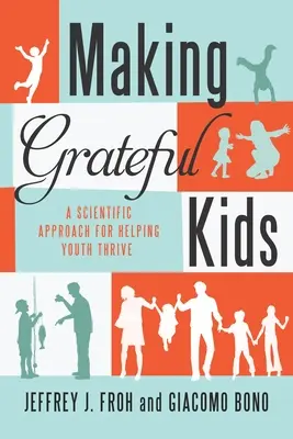 Les enfants reconnaissants : la science de la formation du caractère - Making Grateful Kids: The Science of Building Character