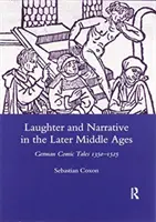 Le rire et la narration au Moyen Âge tardif : Contes comiques allemands 1350-1525 - Laughter and Narrative in the Later Middle Ages: German Comic Tales C.1350-1525