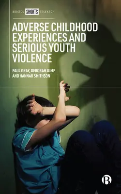 Expériences négatives dans l'enfance et violence grave chez les jeunes - Adverse Childhood Experiences and Serious Youth Violence