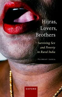 Hijras, Lovers, Brothers : Survivre au sexe et à la pauvreté dans l'Inde rurale - Hijras, Lovers, Brothers: Surviving Sex and Poverty in Rural India