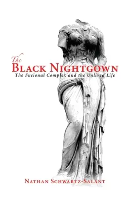 La chemise de nuit noire : Le complexe fusionnel et la vie non vécue - The Black Nightgown: The Fusional Complex and the Unlived Life