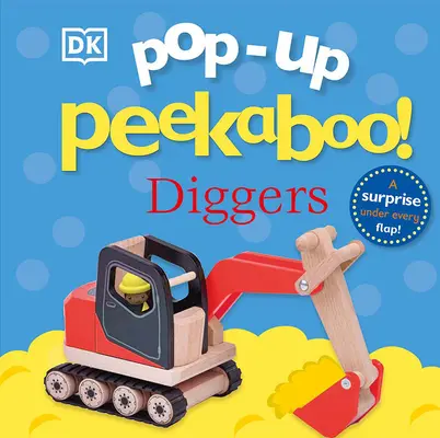 Pop-Up Peekaboo ! Diggers : Pop-Up Surprise Under Every Flap ! - Pop-Up Peekaboo! Diggers: Pop-Up Surprise Under Every Flap!