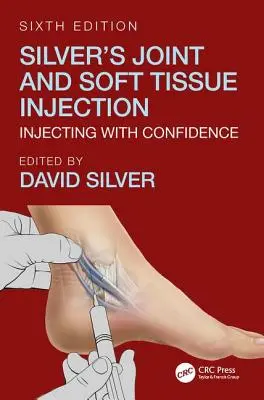 Silver's Joint and Soft Tissue Injection : Injecter en toute confiance, sixième édition - Silver's Joint and Soft Tissue Injection: Injecting with Confidence, Sixth Edition