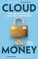 Cloudmoney - Pourquoi la guerre contre l'argent liquide met en danger notre liberté - Cloudmoney - Why the War on Cash Endangers Our Freedom