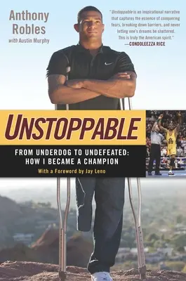 Unstoppable : De l'outsider à l'invaincu : Comment je suis devenu un champion - Unstoppable: From Underdog to Undefeated: How I Became a Champion