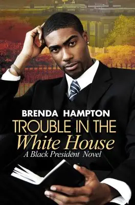 Trouble In The White House - Un roman sur le président noir - Trouble In The White House - A Black President Novel