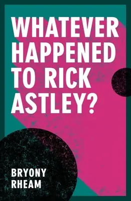 Qu'est-il arrivé à Rick Astley ? - Whatever Happened to Rick Astley?