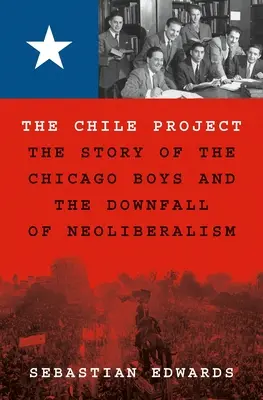 Le projet Chili : L'histoire des Chicago Boys et la chute du néolibéralisme - The Chile Project: The Story of the Chicago Boys and the Downfall of Neoliberalism