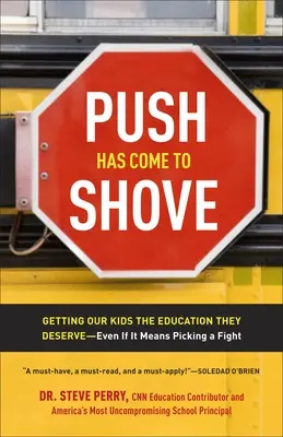 Il est temps de passer à l'action : Donner à nos enfants l'éducation qu'ils méritent, même s'il faut pour cela déclencher une bagarre - Push Has Come to Shove: Getting Our Kids the Education They Deserve-Even If It Means Picking a Fight