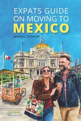 Expats Guide on Moving to Mexico (en anglais) - Expats Guide on Moving to Mexico