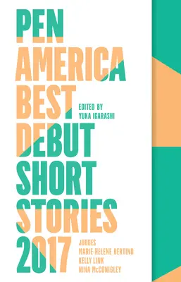 Meilleures nouvelles débutantes 2017 de Pen America - Pen America Best Debut Short Stories 2017
