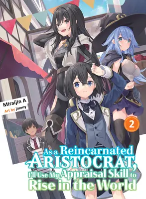 En tant qu'aristocrate réincarné, j'utiliserai ma compétence d'évaluation pour m'élever dans le monde 2 (Light Novel) - As a Reincarnated Aristocrat, I'll Use My Appraisal Skill to Rise in the World 2 (Light Novel)